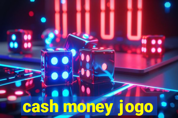 cash money jogo